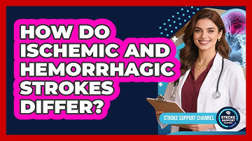 How Do Ischemic And Hemorrhagic Strokes Differ?