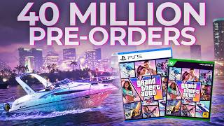 40 MILLION PREORDERS ALREADY!? - GTA 6 is SHATTERING Records