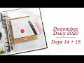 December Daily 2020 | Days 14 & 15