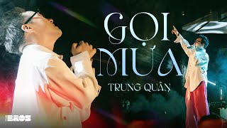 Video thumbnail of "Gọi Mưa (Phiên bản bão bùng mưa gió) - @TrungQuanSinger live at #souloftheforest"