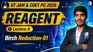 Birch Reduction-O1 | REAGENT | IIT JAM & CUET PG 2027 | Lec-9 | IFAS