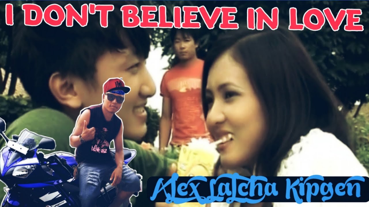 I Dont Believe In Love   Alex Lalcha Kipgen  Lyrics Video