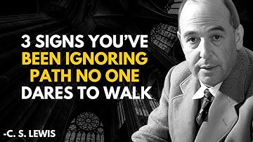 3 Signs You’ve Been Ignoring: The Path No One Dares to Walk | A Reflection Inspired by C.S. Lewis