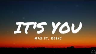 MAX - IT'S YOU (Lyrics) ft. keshi 1 Hour