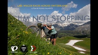 I'm Not Stopping - Lael Wilcox Races the Navad 1000 Across Switzerland