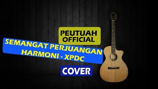 Semangat Perjuangan Harmoni - XPDC (COVER PEUTUAH OFFICIAL)
