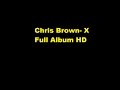 Chris Brown - X FULL ALBUM 2014 HD
