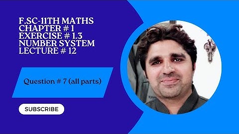 11th class Math || Ch 1 Numbers System || Exercise 1.3 || Question # 7 (all parts) ||F.S.C || I.C.S