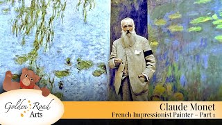 Claude Monet French Impressionist Painter – Part 1 [Golden Road Arts]