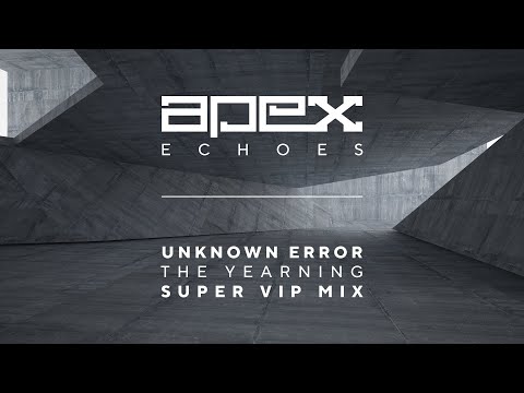Unknown Error — Unknown Error - The Yearning (Super VIP Mix)