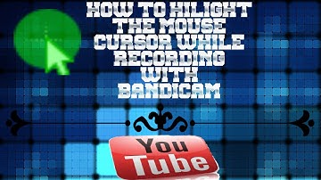 How to hilight your mouse cursor while recording with BandiCam