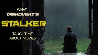 What Tarkovsky's 'STALKER' Taught Me About Movies