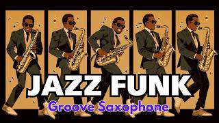 Jazz Funk / Saxophone / Groove 133 / music / work / study /【Playlist】