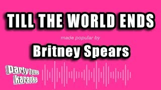 Britney Spears - Till The World Ends (Karaoke Version)