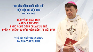 ĐỨC TỔNG GIÁM MỤC MAREK ZALEWSKI CHÚC MỪNG DCCT NHÂN KỶ NIỆM 100 NĂM HIỆN DIỆN TẠI VIỆT NAM