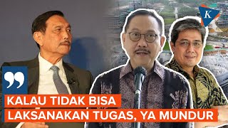 Kepala Otorita IKN dan Wakil Mundur, Luhut: Kalau Tidak Bisa Laksanakan Tugas, Mundur