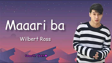 MAAARI BA - WILBERT ROSS (LYRICS VIDEO)