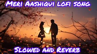 Meri Aashiqui Song | Lofi Song | Rochak Kohli Feat. Jubin Nautiyal