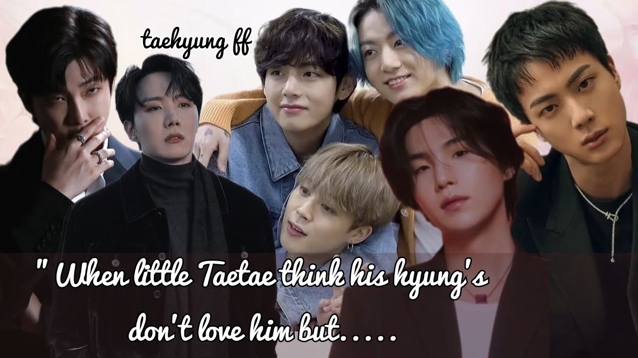 When little Taetae think his hyung's don't love him but...#brothersff #btsot7ff #bts #btsbrotherff 
