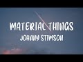 Johnny Stimson - Material Things (Lyrics)