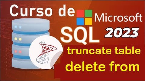 Curso de SQL Server 2021 desde cero |  TRUNCATE TABLE, DELETE FROM (video 10 )