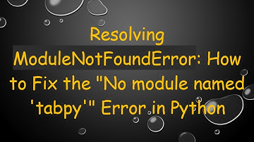 Resolving ModuleNotFoundError: How to Fix the "No module named 