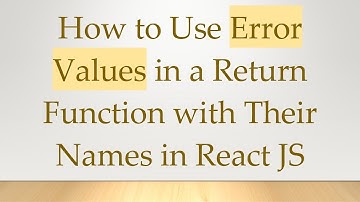 How to Use Error Values in a Return Function with Their Names in React JS