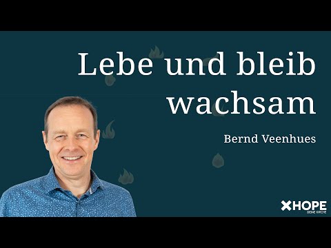 Lebe und bleib wachsam | Bernd Veenhues | Gottesdienst