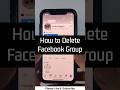 How to Delete Facebook Group - iPhone, Android, & Samsung