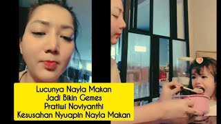 LUCUNYA NAYLA MAKAN BIKIN GEMES PRATIWI NOVIYANTHI KESUSAHAN NYUAPIN NAYLA MAKAN