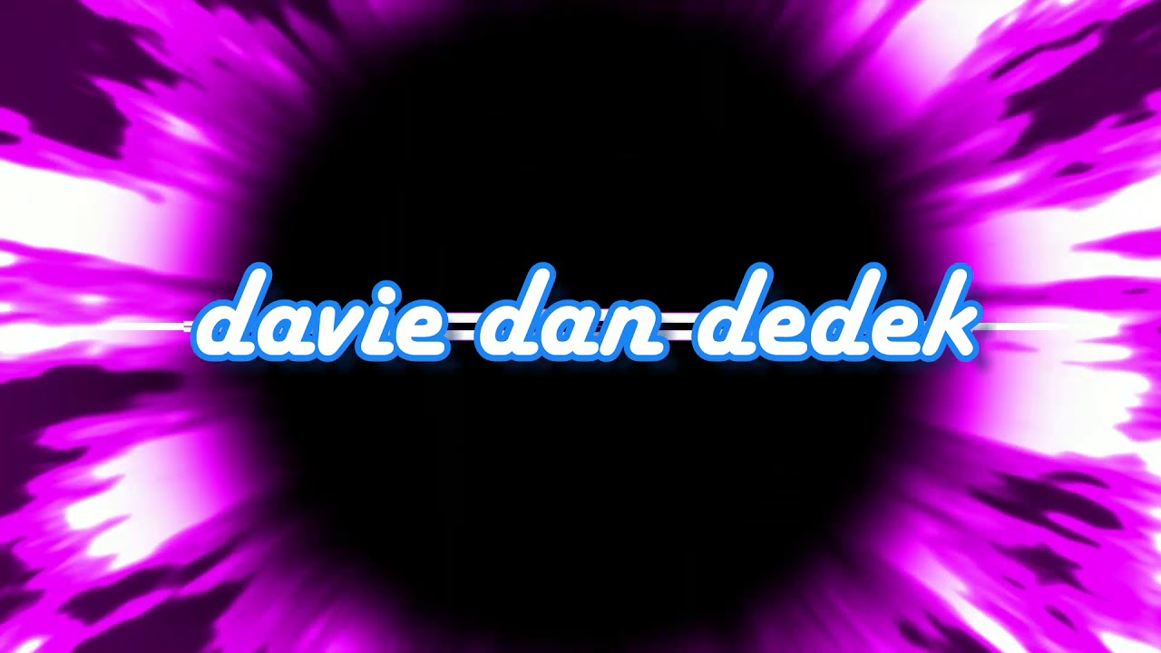 Ver Intro khas davie dan dedek no YouTube Ver Intro khas davie dan dedek no YouTube
