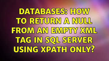 Databases: How to return a null from an empty XML tag in SQL server using Xpath only?