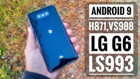 ANDROID 9 Pie for LG G6 H871, LS993, VS988 into LG G6 H873 | AT&T/SPRINT/VERISON