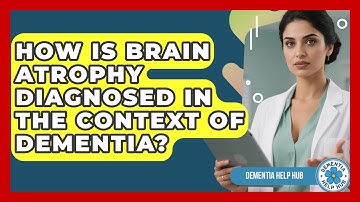 How Is Brain Atrophy Diagnosed in the Context of Dementia? | Test