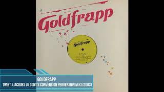 Goldfrapp - Twist (Jacques Lu Cont's Conversion Perversion Mix) [2003]