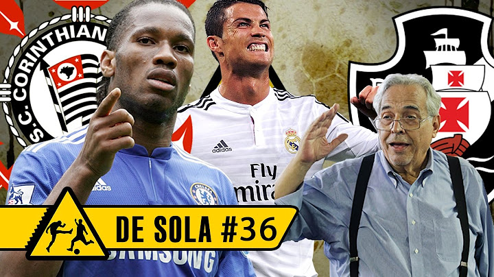 DROGBA NO TIMÃO, REFORÇOS DO VASCO E REAL MADRID - DE SOLA #36