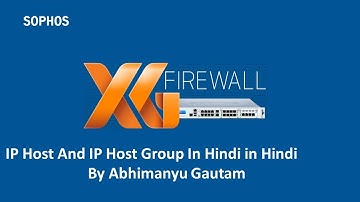 Sophos XG Firewall Training In Hindi | What is IP Host And IP Host Group In Hindi