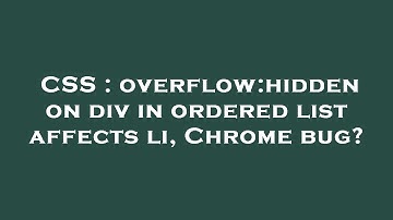 CSS : overflow:hidden on div in ordered list affects li, Chrome bug?