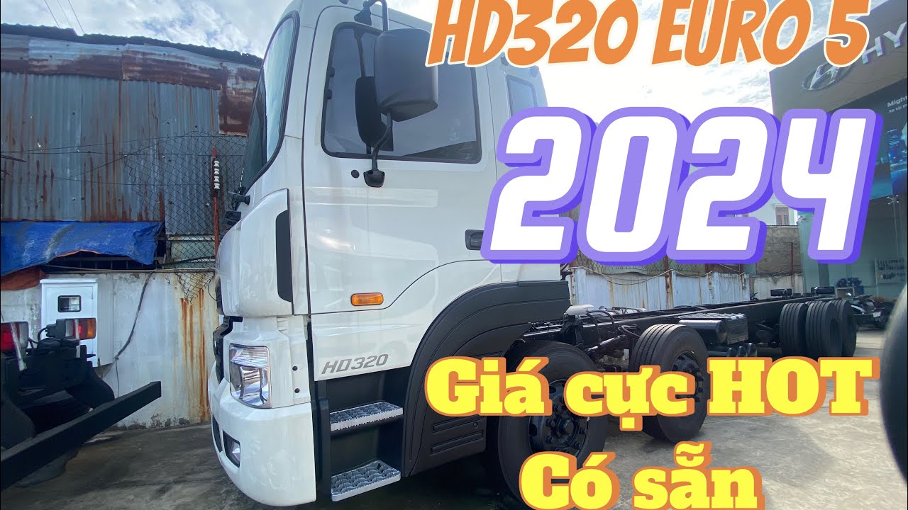 Hyundai HD320 2024 Euro 5 không Ure | Ông Vua Phân khúc tải nặng .