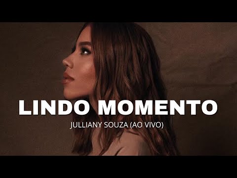 Lindo Momento Letra Julliany Souza Louvor E Adoração A Deus