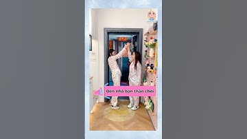 Bạn thân đến nhà chơi #douyin #tips #shorts