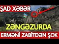 SON DƏQİQƏ! Erməni ZABİTDƏN ŞOK ETİRAF - ZƏNGƏZURDA