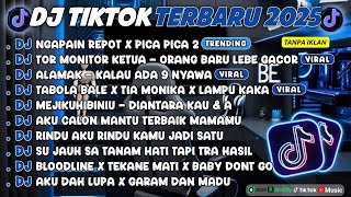 DJ TIKTOK TERBARU 2025🎵DJ NGAPAIN REPOT X PICA PICA 2🎵DJ TOR MONITOR KETUA - ORANG BARU LEBE GACOR