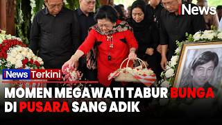 DETIK-DETIK HARU Megawati Tabur Bunga di Makam Guruh Soekarnoputra, Kenangan Sang Adik Terakhir
