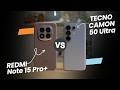 TECNO CAMON 50 Ultra vs. REDMI Note 15 Pro+ Comparison Review
