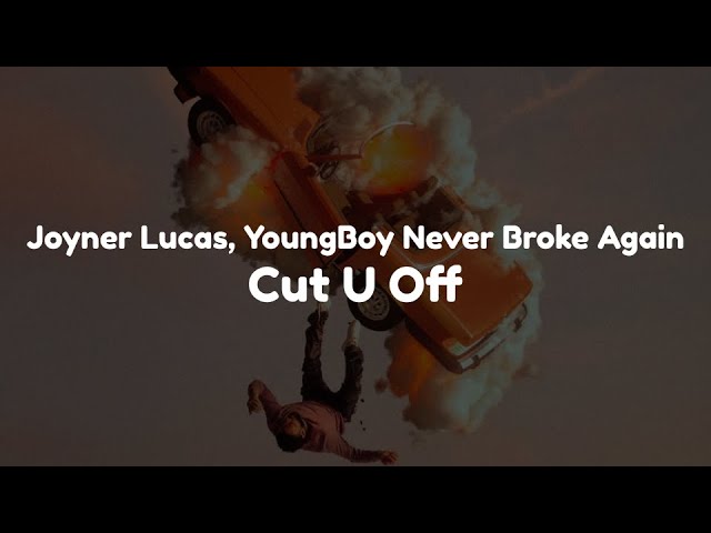 Joyner Lucas - Cut U Off (feat. YoungBoy Never Broke Again) (Clean - Lyrics)