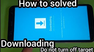 Downloading Do Not Turn Off Target All Samsung Mobile Stuck Downloading Logo How To Solved