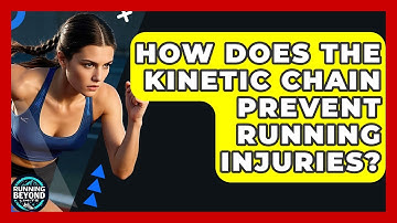How Does The Kinetic Chain Prevent Running Injuries? - Running Beyond Limits