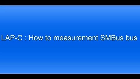 LAP-C - How to measurement SMBus bus