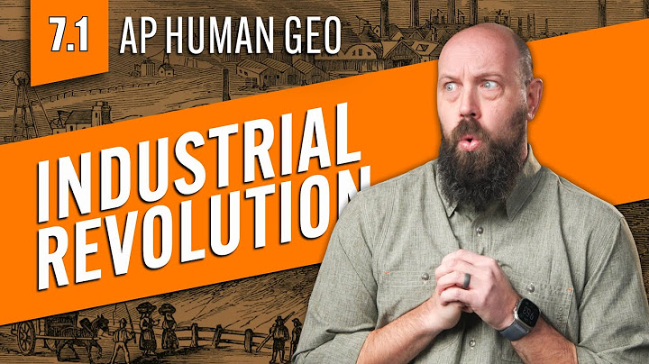 The Industrial Revolution, Explained [AP Human Geo Review—Unit 7 Topic 1] thumbnail